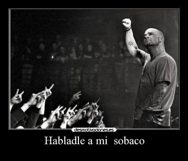 Habladle a mi sobaco -