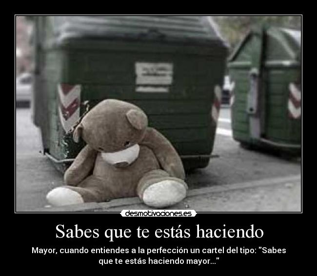 Sabes que te estás haciendo - 