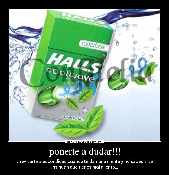 ponerte a dudar!!! -