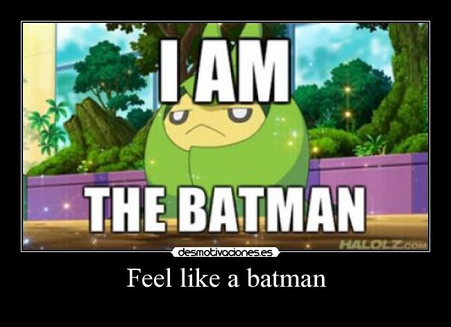 Feel like a batman -
