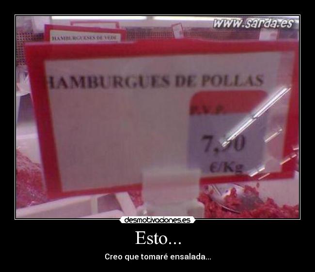 Esto... - Creo que tomaré ensalada...