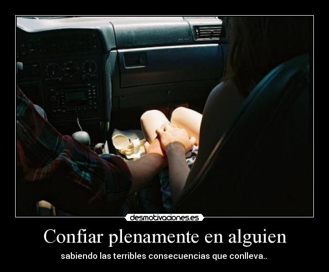 Confiar plenamente en alguien -