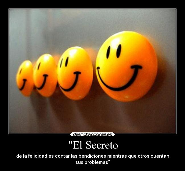 El Secreto - de la felicidad es contar las bendiciones mientras que otros cuentan sus problemas