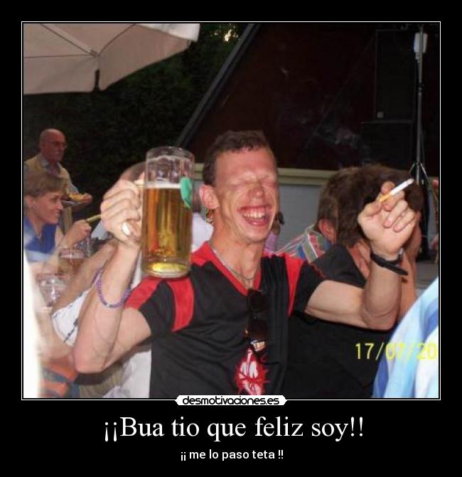 ¡¡Bua tio que feliz soy!! - 