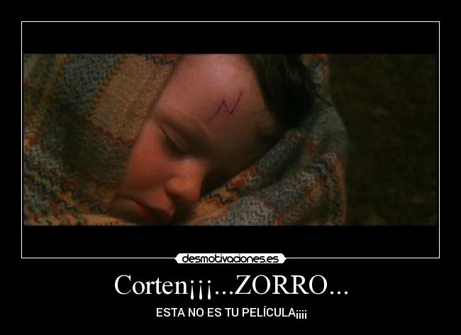 Corten¡¡¡...ZORRO... - ESTA NO ES TU PELÍCULA¡¡¡¡