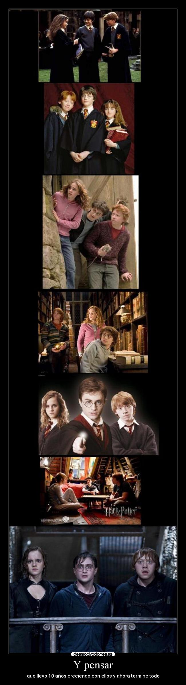 Y pensar - que llevo 10 años creciendo con ellos y ahora termine todo