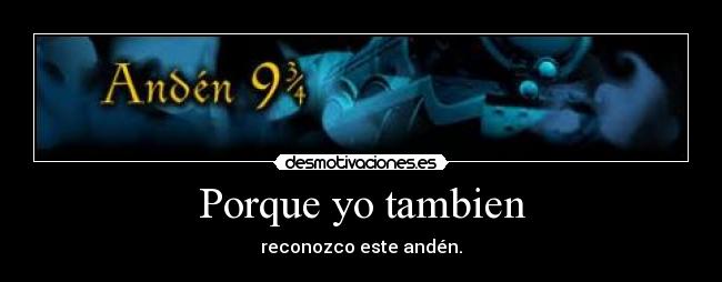 Porque yo tambien - reconozco este andén.