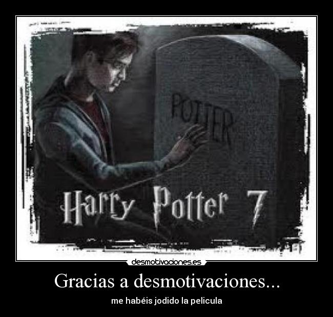 Gracias a desmotivaciones... - me habéis jodido la pelicula