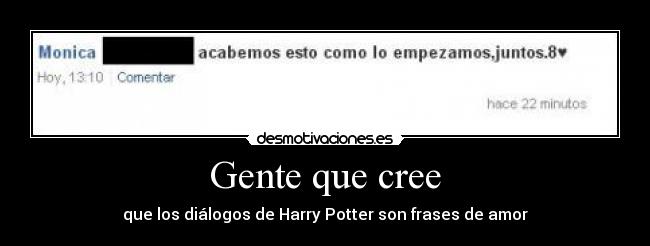 Gente que cree - que los diálogos de Harry Potter son frases de amor