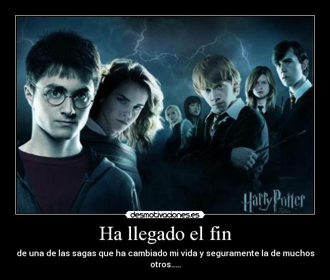 Ha llegado el fin - de una de las sagas que ha cambiado mi vida y seguramente la de muchos otros.....