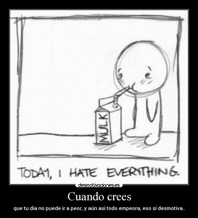 carteles cuando crees desmotivaciones