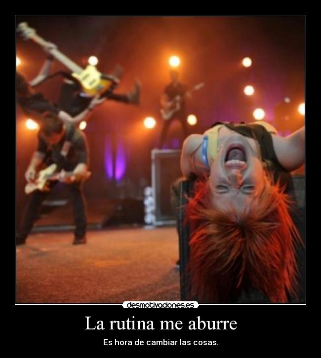 La rutina me aburre - 