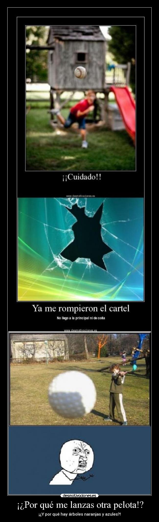 ¡¿Por qué me lanzas otra pelota!? - 