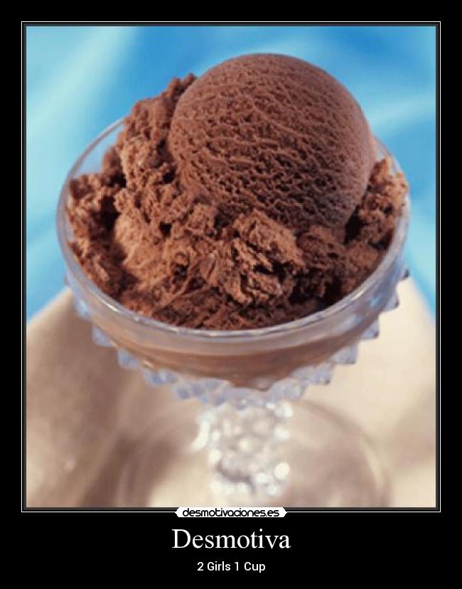 Desmotiva - 2 Girls 1 Cup