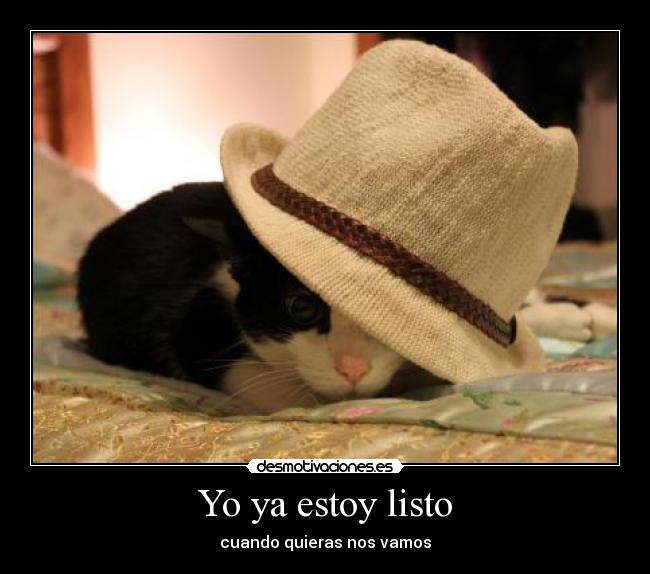 Yo ya estoy listo -
