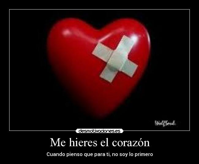 Me hieres el corazón -