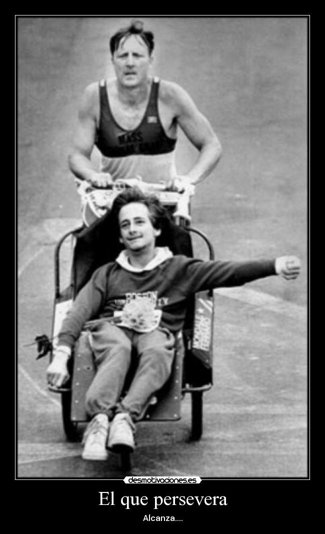 El que persevera - Alcanza....