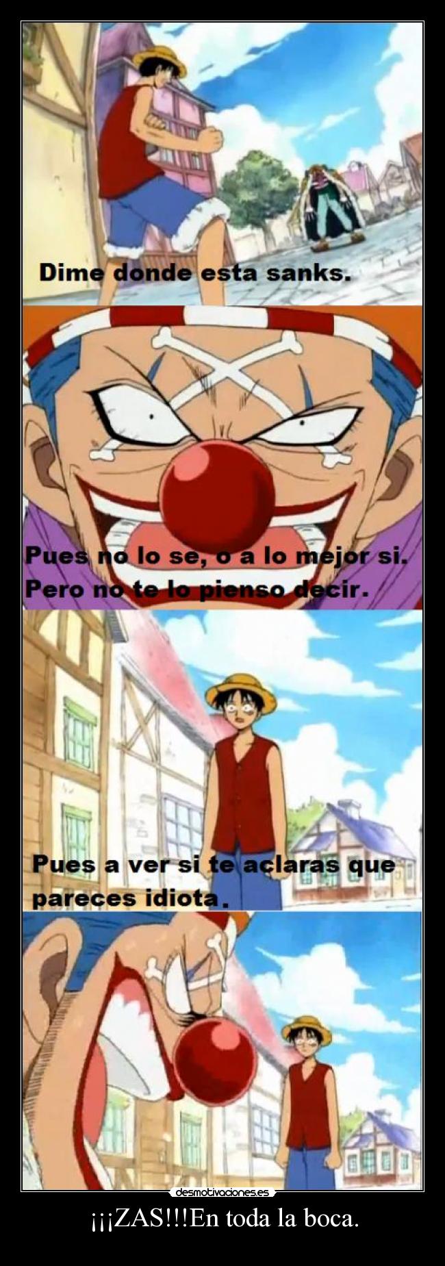 ¡¡¡ZAS!!!En toda la boca. -