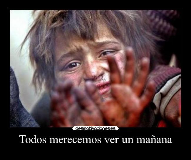 Todos merecemos ver un mañana -