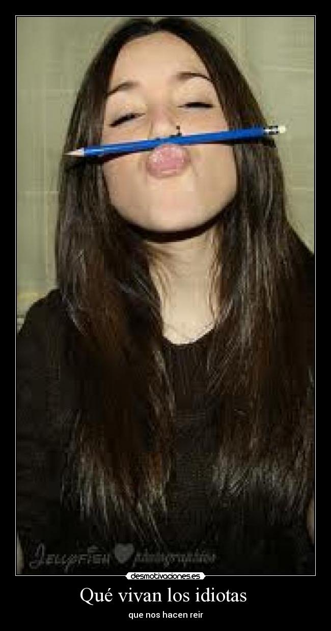 Qué vivan los idiotas - que nos hacen reir