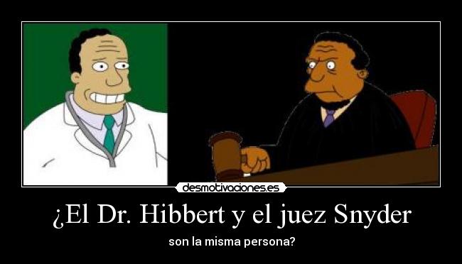 ¿El Dr. Hibbert y el juez Snyder -