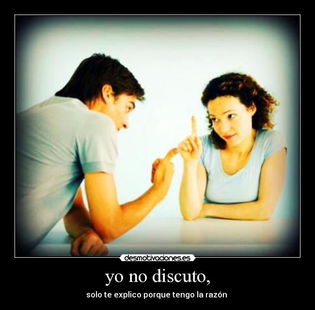 yo no discuto, - 