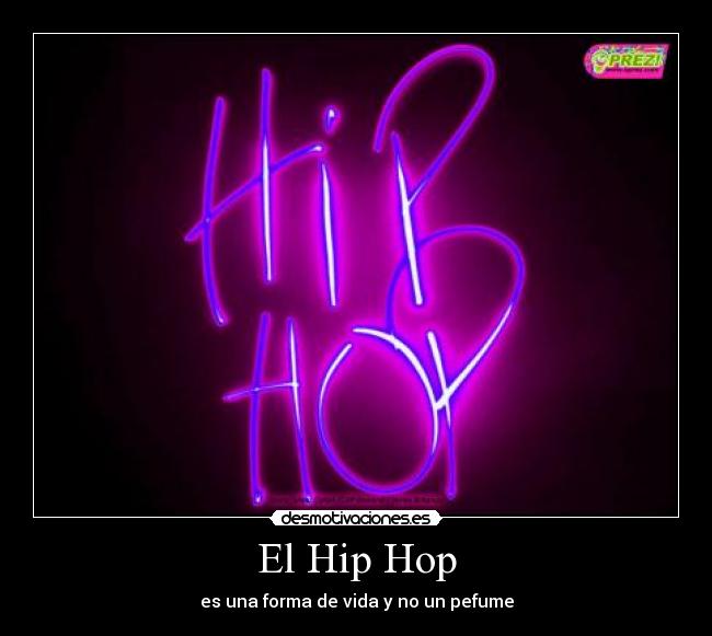 El Hip Hop - es una forma de vida y no un pefume