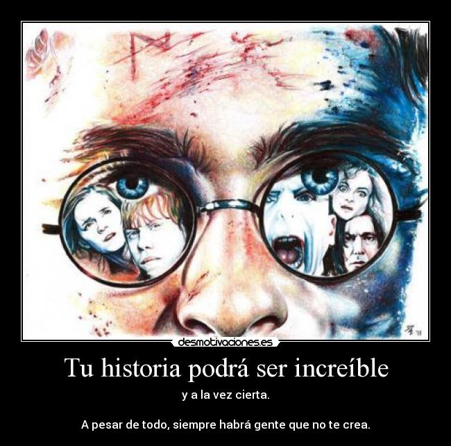 Tu historia podrá ser increíble -