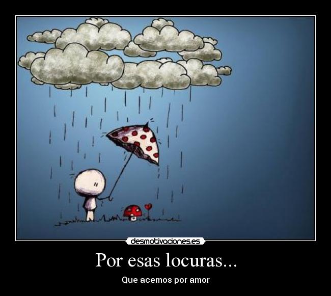 Por esas locuras... -