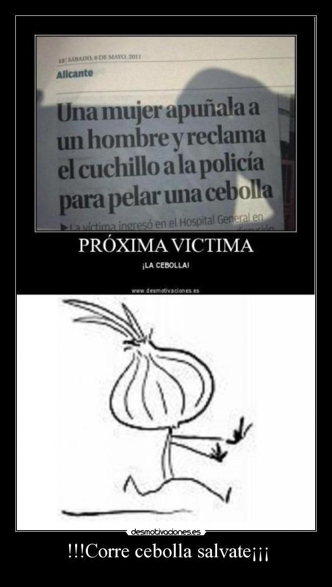 !!!Corre cebolla salvate¡¡¡ -