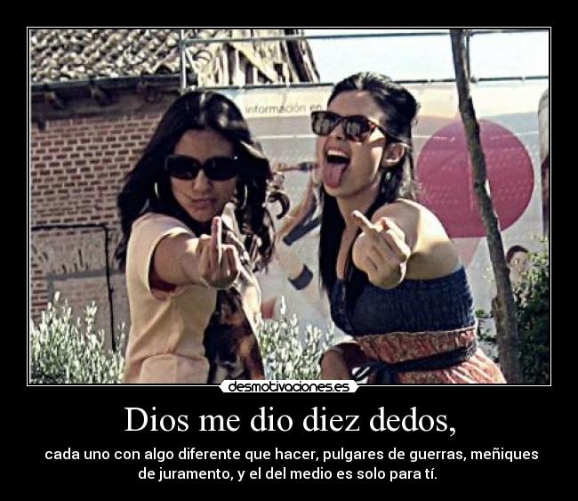 Dios me dio diez dedos, -