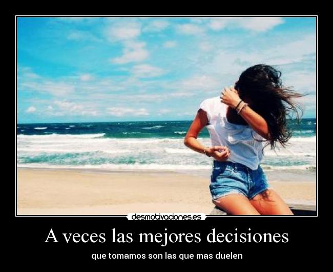 A veces las mejores decisiones -