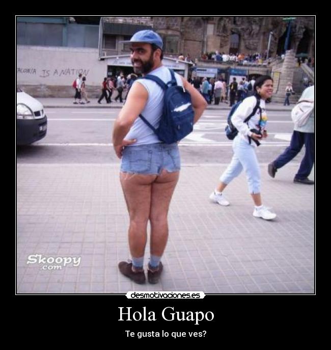Hola Guapo -