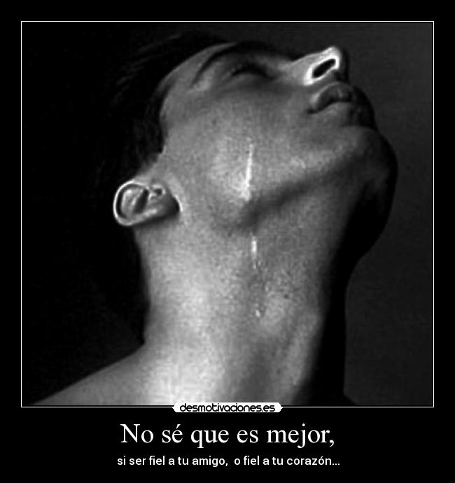 No sé que es mejor, - 