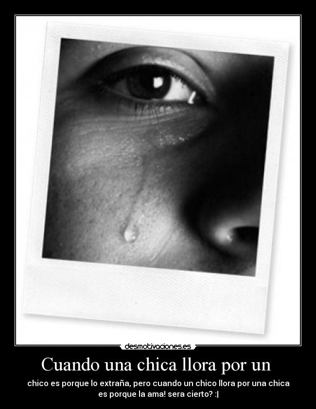 Cuando una chica llora por un  - 