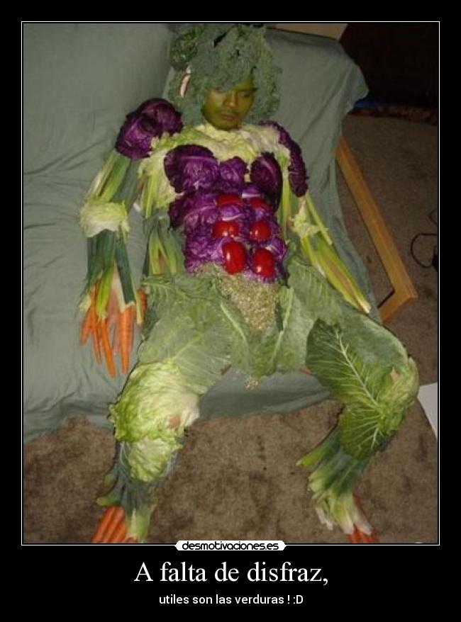 A falta de disfraz, - utiles son las verduras ! :D