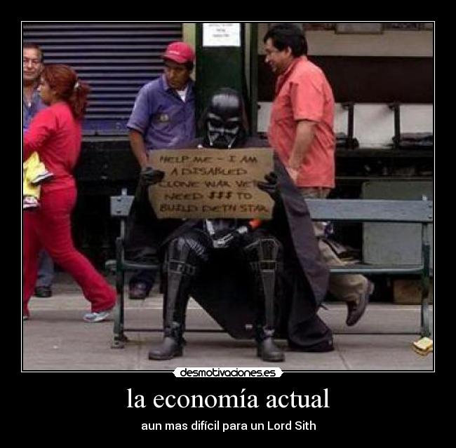la economía actual - aun mas difícil para un Lord Sith