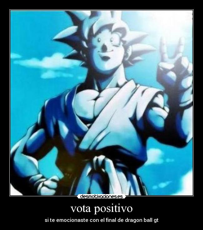 vota positivo - si te emocionaste con el final de dragon ball gt