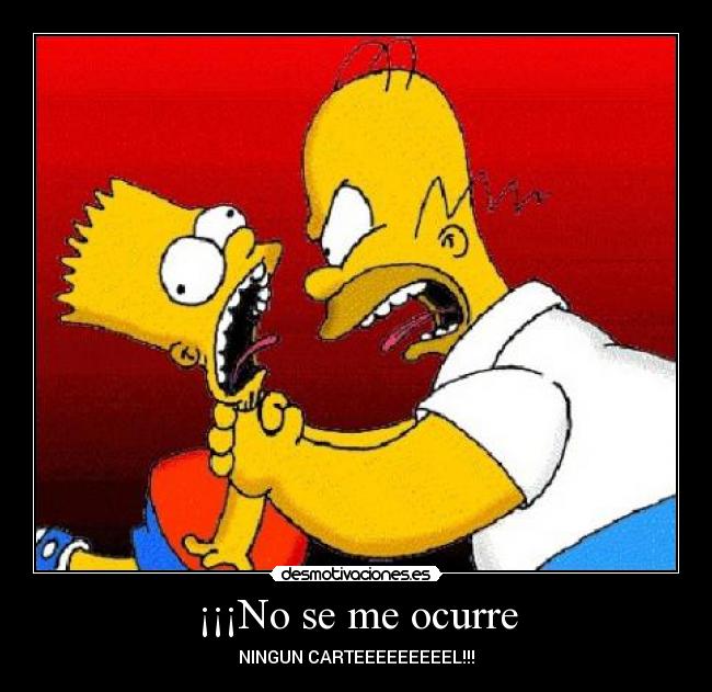 ¡¡¡No se me ocurre - NINGUN CARTEEEEEEEEEL!!!