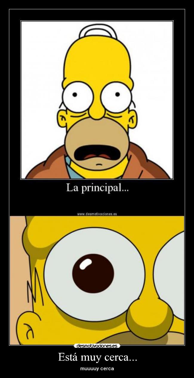 Está muy cerca... -
