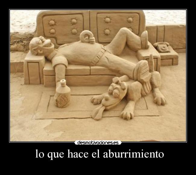 lo que hace el aburrimiento -