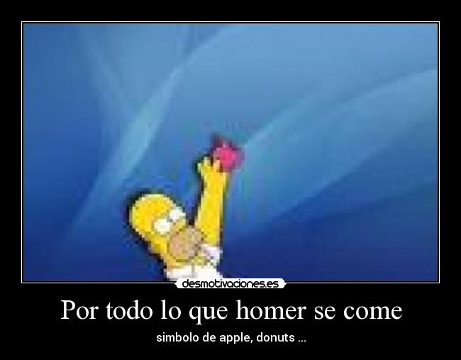 Por todo lo que homer se come -