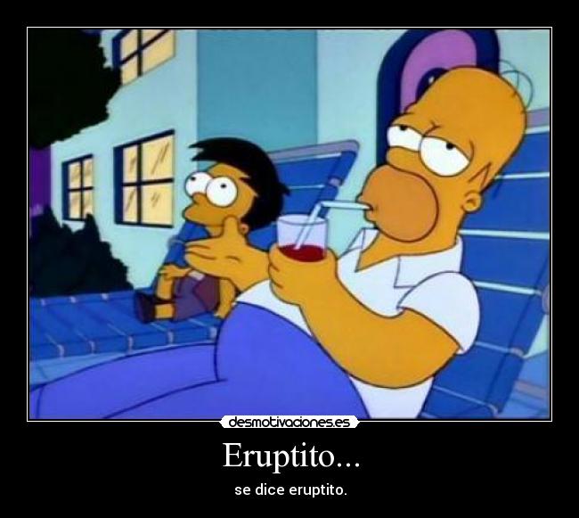 Eruptito... - se dice eruptito.