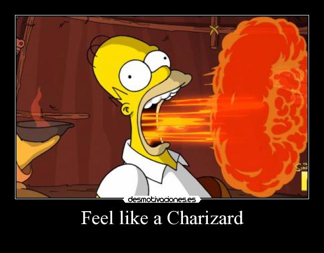 Feel like a Charizard -