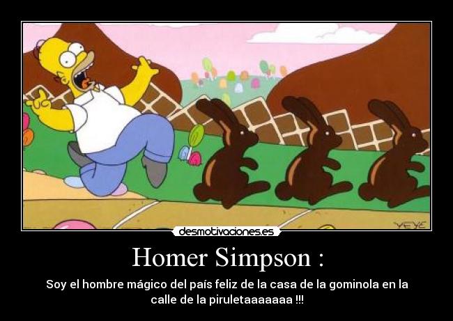 Homer Simpson : -