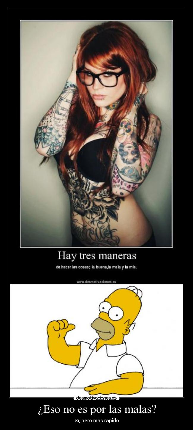 ¿Eso no es por las malas? -