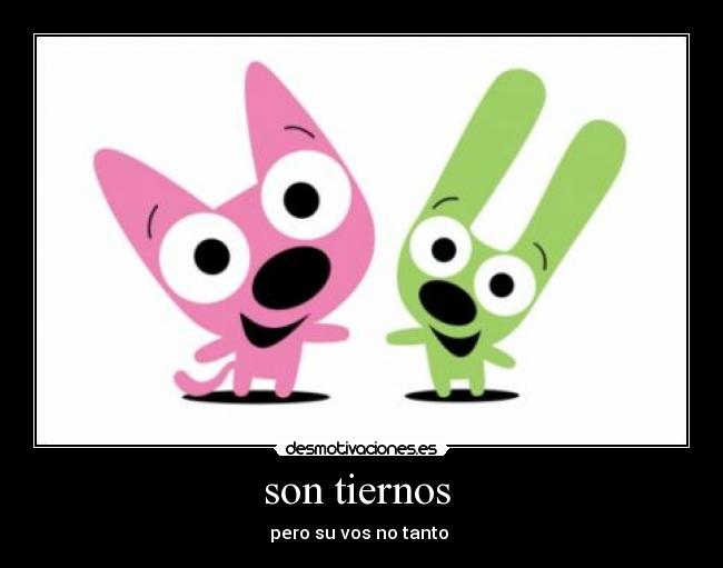 son tiernos -