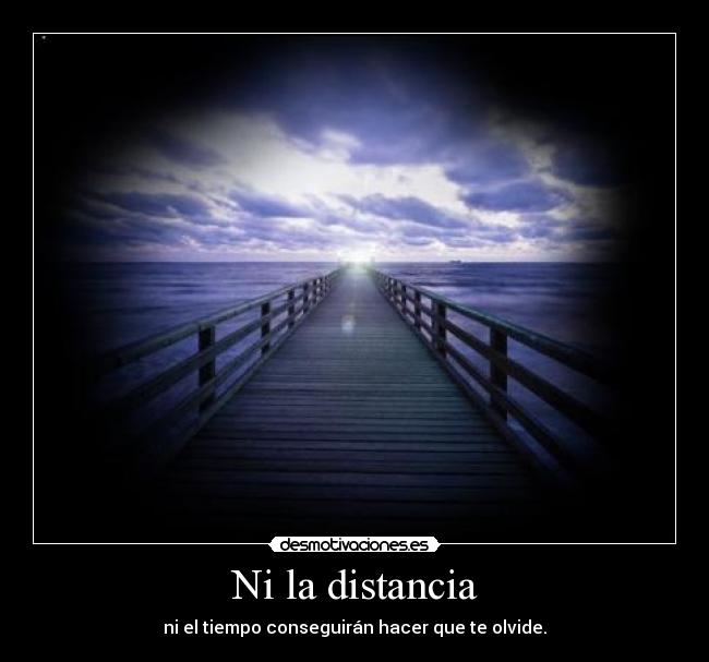 Ni la distancia -