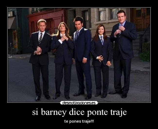 si barney dice ponte traje - te pones traje!!!