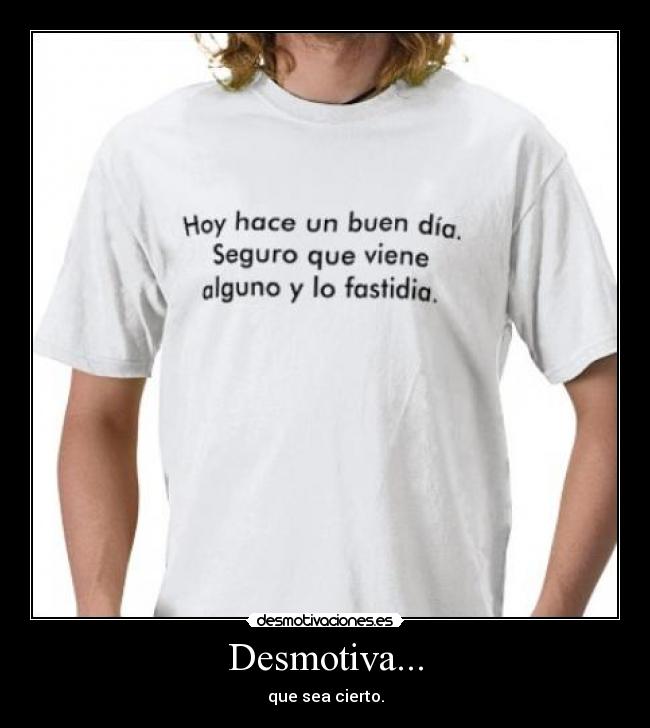 Desmotiva... -